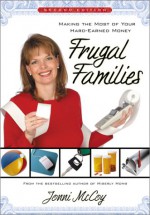 Frugal Families: Making The Most Of Your Hard Earned Money - Jonni McCoy