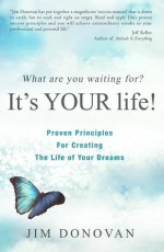 What Are You Waiting For?: It's Your Life! - Jim Donovan