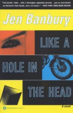 Like a Hole in the Head - Jen Banbury