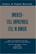 America: Still Unprepared, Still in Danger - Gary Hart, Warren B. Rudman, Stephen E. Flynn