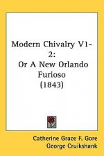 Modern Chivalry V1-2: Or a New Orlando Furioso (1843) - Catherine Grace Frances Gore, George Cruikshank