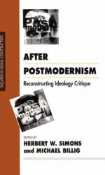 After Postmodernism: Reconstructing Ideology Critique - Herbert W. Simons, Michael Billig