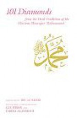 101 Diamonds: From the Oral Tradition of the Glorious Messenger Muhammad - Ibn Arabi, ابن عربي, Lex Hixon, Fariha Al-Jerrahi