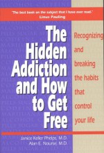 Hidden Addiction and How to Get Free, The - VolumeI - Janice Phelps, Alan E. Nourse