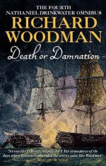 Death or Damnation : The Fourth Nathaniel Drinkwater Omnibus - Richard Woodman