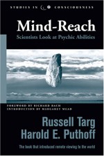 Mind-Reach: Scientists Look at Psychic Abilities - Russell Targ, Harold E. Puthoff, Richard Bach, Margaret Mead