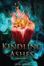 Kindling Ashes (Firesouls, #1) - Laura Harris