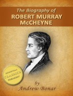 The Biography of Robert Murray McCheyne (Illustrated) - Andrew Bonar