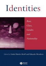 Identities: Race, Class, Gender, and Nationality - Linda Martín Alcoff, Eduardo Mendieta