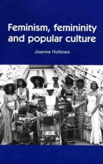 Feminism, Femininity and Popular Culture - Joanne Hollows