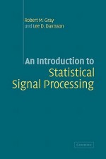 An Introduction to Statistical Signal Processing - Robert M. Gray, Lee D. Davisson