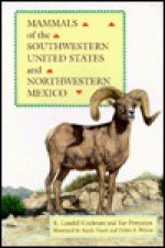 Mammals Of The Southwestern United States And Northwestern Mexico: Selected Examples And Related Species - E. Lendell Cockrum