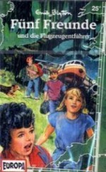 Fünf Freunde und die Flugzeugentführer (Folge 25) - Enid Blyton, Heikedine Körting, Lutz Mackensy, Marco Kraft