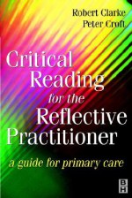 Critical Reading for the Reflective Practitioner - Domhnall MacAuley, Peter Croft