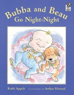 Bubba and Beau Go Night-Night - Kathi Appelt, Arthur Howard