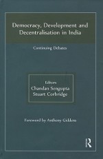 Democracy, Development and Decentralisation in India: Continuing Debates - Chandan Sengupta, Stuart Corbridge