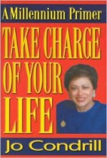 A Millennium Primer: Take Charge of Your Life - Jo Condrill