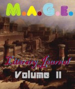 MAGE Literary Journal: Volume II - Caden Clegg, Steven Walters, Drew Walton, Nate Walters, Mallory Eagar, Micheal Monson, Caleb V.B.