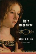 Mary Magdalene: A Biography - Bruce Chilton