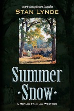 Summer Snow: A Merlin Fanshaw Western - Stan Lynde