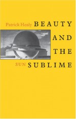 Beauty And The Sublime - Patrick Healy