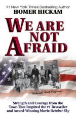 We Are Not Afraid - Homer Hickam