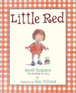 Little Red - Sarah Ferguson, Sam Williams