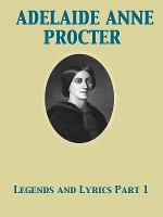 Legends and Lyrics Part 1 - Adelaide Anne Procter