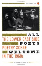 All Poets Welcome: The Lower East Side Poetry Scene in the 1960s, Includes 35-track CD of audio clips of poetry readings - Daniel Kane