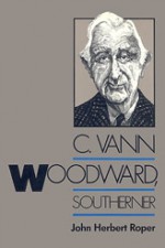 C. Vann Woodward, Southerner - John Herbert Roper