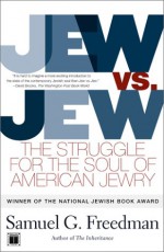 Jew vs. Jew: The Struggle for the Soul of American Jewry - Samuel G. Freedman