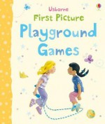 First Picture Playground Games - Felicity Brooks