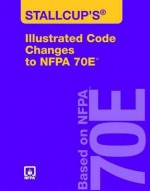 Stallcup Illustrated Code Changes to Nfpa 70e - James G. Stallcup