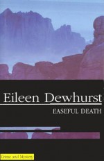 Easeful Death - Eileen Dewhurst