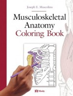 Musculoskeletal Anatomy Coloring Book - Joseph E. Muscolino