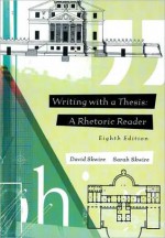 Writing with a Thesis: A Rhetoric Reader - David Skwire