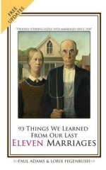 93 Things We Learned From Our Last Eleven Marriages - Paul Adams, Valorie Fegenbush