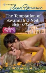 The Temptation Of Savannah O'neill - Molly O'Keefe