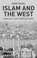 Islam and the West: Conflict or Cooperation? - Amin Saikal