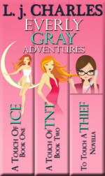 Everly Gray Adventures 1-2 & Novella (The Everly Gray Adventures) - L.J. Charles