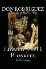 Don Rodriguez: Chronicles of Shadow Valley - Lord Dunsany