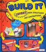 Build It: Invent New Structures and Contraptions - Tammy Enz