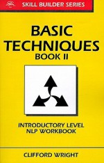 Basic Techniques: Introductory Level NLP Workbook - Cliff Wright