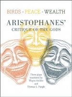 Three Comedies by Aristophanes: Peace, Birds, and Wealth - Aristophanes, Thomas L. Pangle, Wayne Ambler