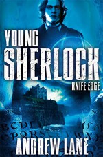 Young Sherlock Holmes 6: Knife Edge - Andrew Lane