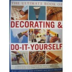 The Ultimate Book of Decorating & Do-It-Yourself - Mike Lawrence, Stewart Walton, Sally Walton