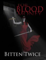 For Blood Money (Macedo Ink Series #3) - Bitten Twice