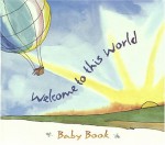 Welcome to This World: Baby Book - Harvest House Publishers, Gabriel Ferrer