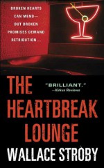 The Heartbreak Lounge - Wallace Stroby