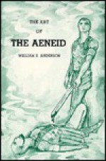 The Art of the Aeneid - William Scovil Anderson, John H. Betts, Thom Kapheim